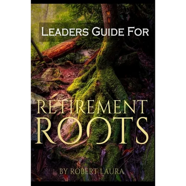 Leaders Guide For Retirement Roots