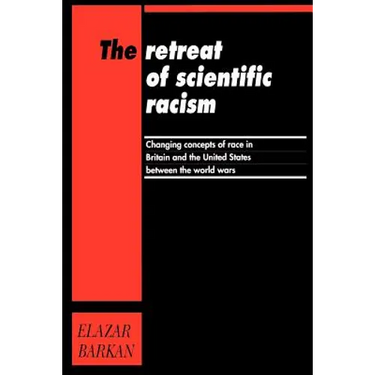 Retreat of Scientific Racism: Changing Concepts of Race in Britain and the United States Between the World Wars