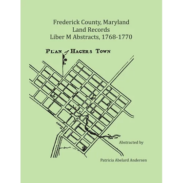 Frederick County, Maryland Land Records Abstracts, 1768-1770, Liber M