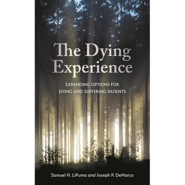 The Dying Experience: Expanding Options for Dying and Suffering Patients