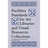 Facilities Standards for Art Libraries and Visual Resources Collections