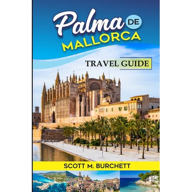 Palma de Mallorca: Discovering the Heart of Mallorca, Basking in the Golden Beaches, Bellver Castle Whispers and Nights under the Moonlit