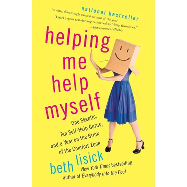 Helping Me Help Myself: One Skeptic, Ten Self-Help Gurus, and a Year on the Brink of the Comfort Zone
