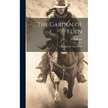 The Garden of Eden: Max Brand's Masterpiece
