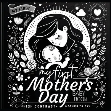 High Contrast Baby Book - Mother's Day: My First Mothers Day For Newborn, Babies, Infants High Contrast Baby Book of Family days Black and White Baby