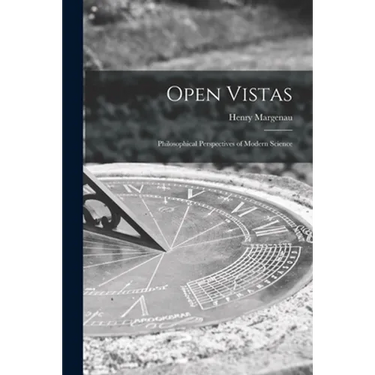 Open Vistas; Philosophical Perspectives of Modern Science