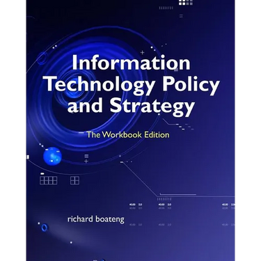 Information Technology Policy and Strategy: The Workbook Edition