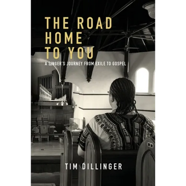 The Road Home To You: A Singer's Journey from Exile to Gospel