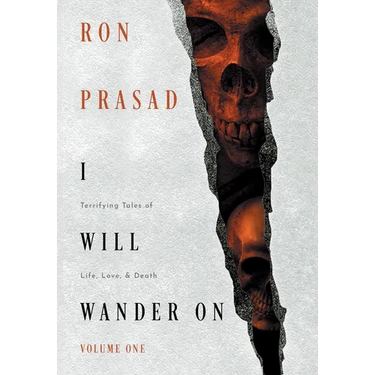I Will Wander on: Terrifying Tales of Life, Love, & Death
