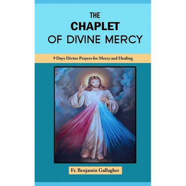 The Chaplet of Divine Mercy: 9 Days Divine Prayers for Mercy and Healing