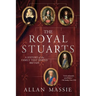 The Royal Stuarts: A History of the Family That Shaped Britain