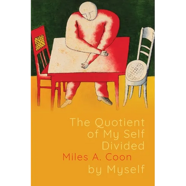 The Quotient of My Self Divided by Myself