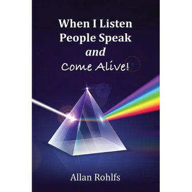 When I Listen People Speak and Come Alive
