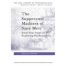 The Suppressed Madness of Sane Men: Forty-Four Years of Exploring Psychoanalysis