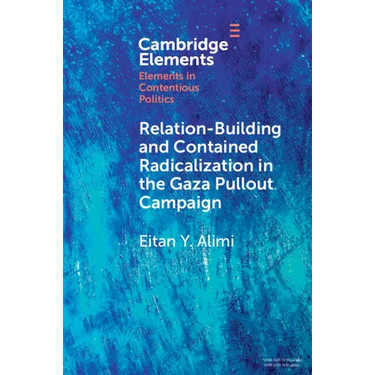 Relation-Building and Contained Radicalization in the Gaza Pullout Campaign