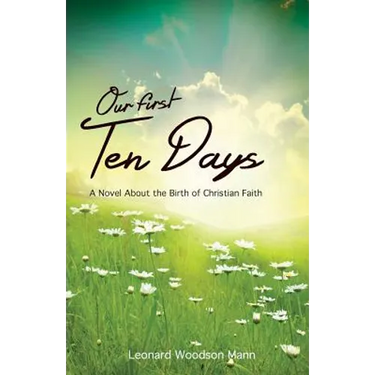 Our First Ten Days: A Novel about the Birth of Christian Faith