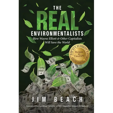 The Real Environmentalists: How Wayne Elliott & Other Capitalists Will Save the World