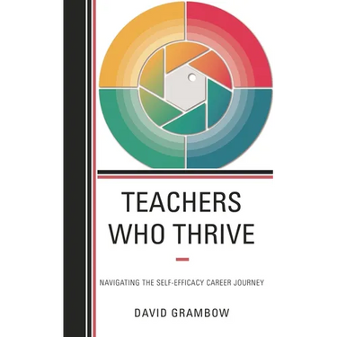 Teachers Who Thrive: Navigating the Self-Efficacy Career Journey