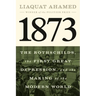 1873: The Rothschilds, the First Great Depression, and the Making of the Modern World