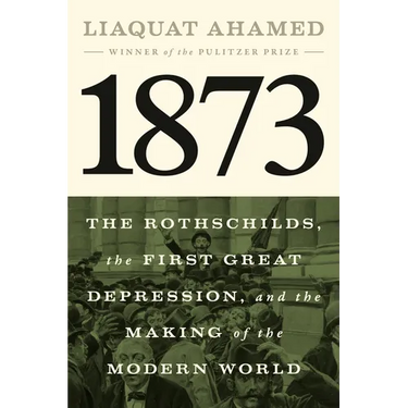 1873: The Rothschilds, the First Great Depression, and the Making of the Modern World