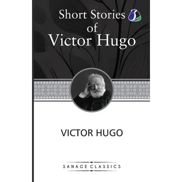 Victor Hugo Short Stories Collection: A Fight With a Cannon, Claude Gueux & The Vicissitudes of Civil War