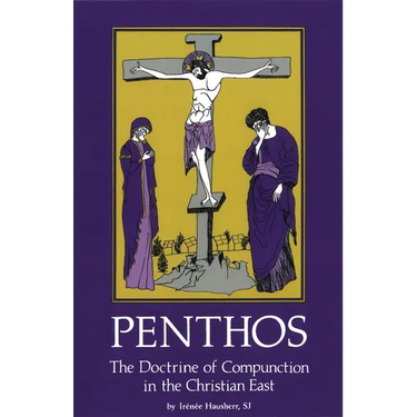 Penthos: The Doctrine of Compunction in the Christian East Volume 53