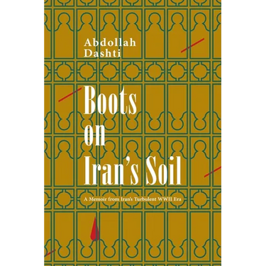 Boots on Iran's Soil: A Memoir from Iran's turbulent WWII Era