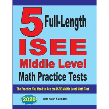 5 Full-Length ISEE Middle Level Math Practice Tests: The Practice You Need to Ace the ISEE Middle Level Math Test