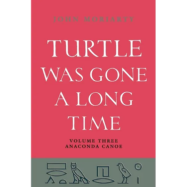 Turtle Was Gone A Long Time Vol.3: Anaconda Canoe