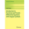 Introduction to Fractional and Pseudo-Differential Equations with Singular Symbols