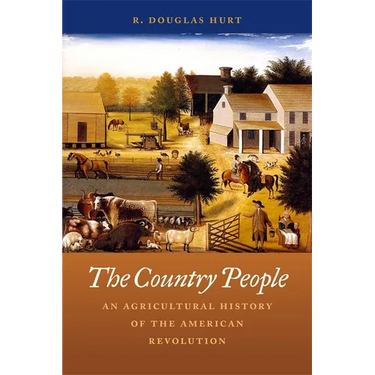 Country People: An Agricultural History of the American Revolution