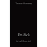 I'm Sick: (Is it all I'll ever be?)
