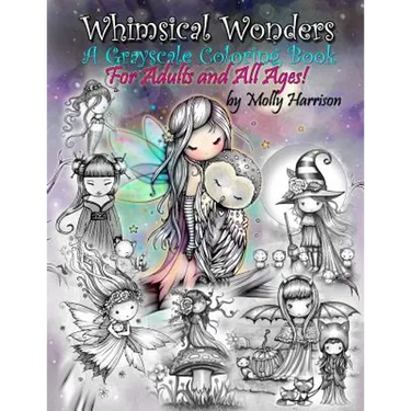 Whimsical Wonders - A Grayscale Coloring Book for Adults and All Ages!: Featuring sweet fairies, mermaids, Halloween Witches, Owls, and More!