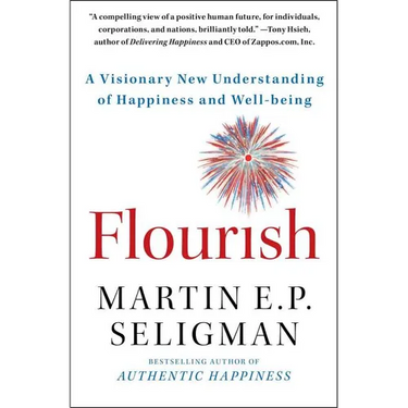 Flourish: A Visionary New Understanding of Happiness and Well-Being