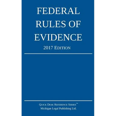 Federal Rules of Evidence; 2017 Edition
