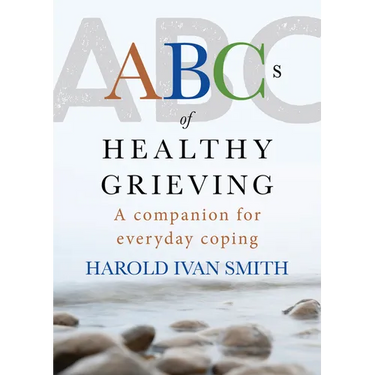 ABCs of Healthy Grieving: A Companion for Everyday Coping