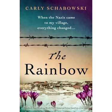 The Rainbow: Absolutely heartbreaking World War 2 historical fiction based on a true story
