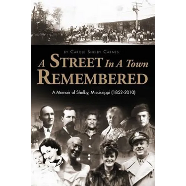 A Street in a Town Remembered: A Memoir of Shelby, Mississippi (1852-2010)