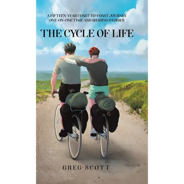 The Cycle Of Life: A Fifteen-Year Coast-to-Coast Journey One-on-One Time and Sharing Stories