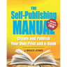 The Self-Publishing Manual: Create and Publish Your Own Print and e-Book