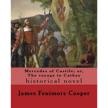 Mercedes of Castile; or, The voyage to Cathay. By: J. Fenimore Cooper, illustrated By: F. O. C. Darley
