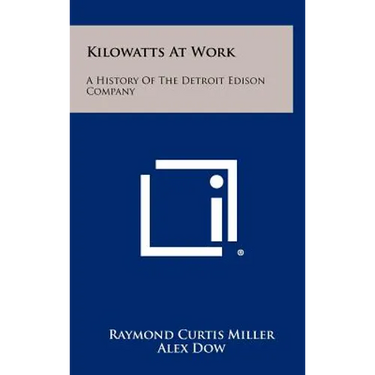 Kilowatts At Work: A History Of The Detroit Edison Company