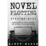 Novel Plotting: Step-by-Step - 2 Manuscripts in 1 Book - Essential Fiction Plotting, Plot Outline and Novel Plot Writing Tricks Any Writer Can Learn
