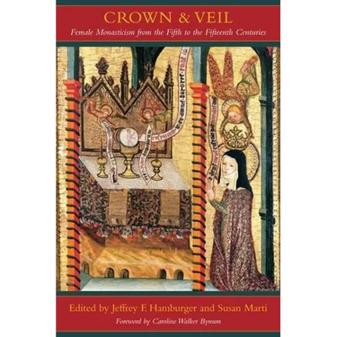 Crown and Veil: Female Monasticism from the Fifth to the Fifteenth Centuries