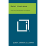 Right Hand Man: The Life of George W. Perkins