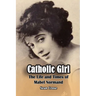 Catholic Girl: The Life and Times of Mabel Normand