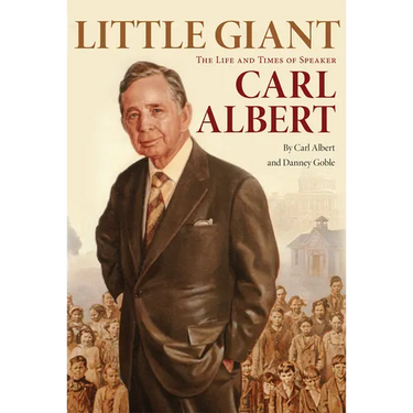 Little Giant: The Life and Times of Speaker Carl Albert