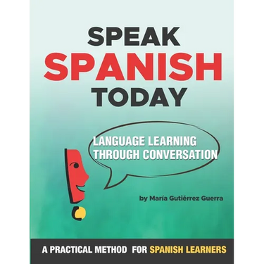 Speak Spanish Today: Language Learning Through Conversation