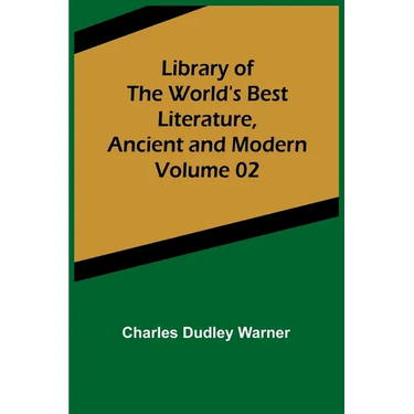 Library of the World's Best Literature, Ancient and Modern Volume 02