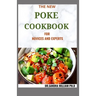 The New Poke Cookbook for Novices and Experts: The Healthy Way To Eat Fish. Including Recipes